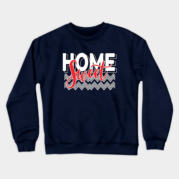 home sweet Crewneck Sweatshirt by CreativeIkbar Prints